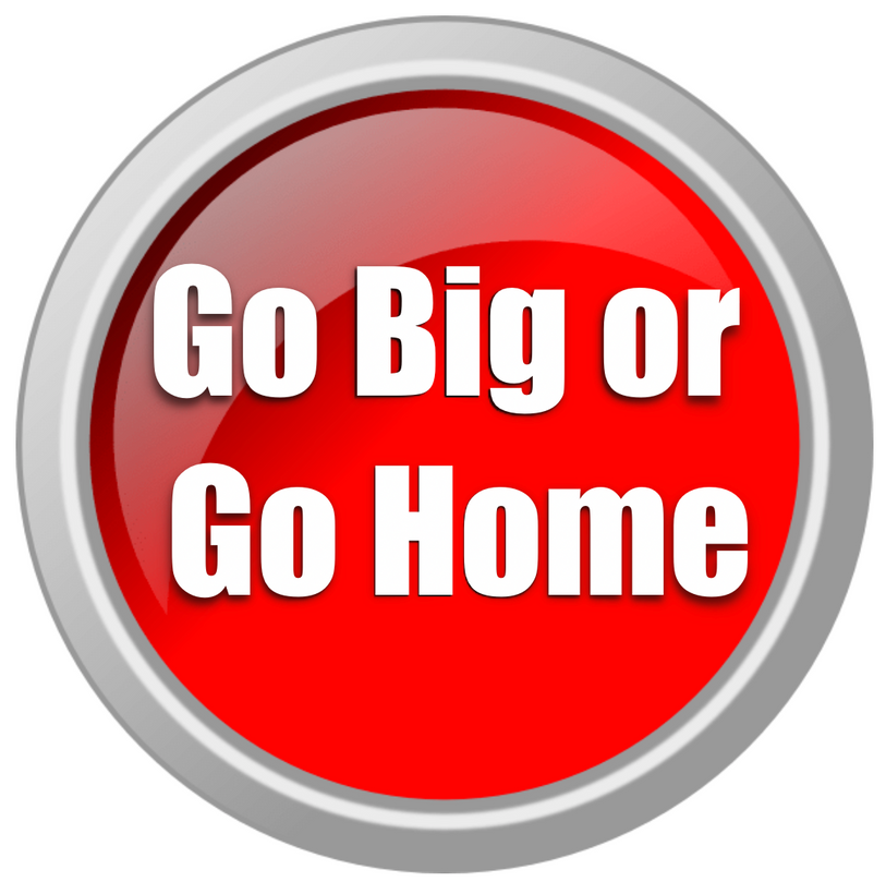 Go Big
